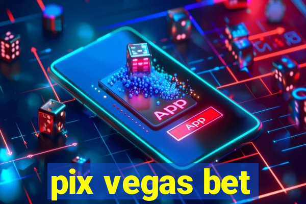 pix vegas bet